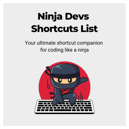 Ninja Devs Shortcuts List