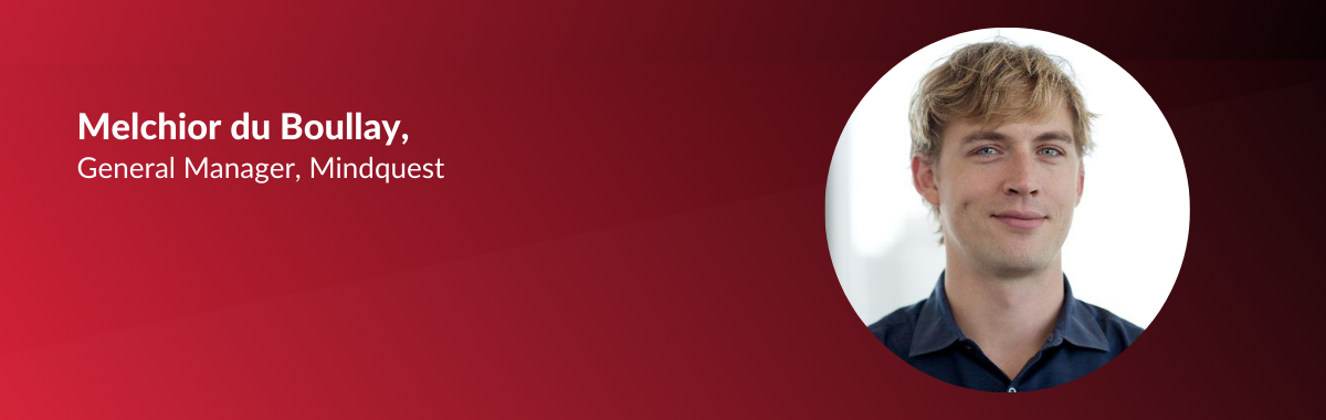 Mindquest Welcomes Melchior du Boullay as General Manager to Support its Hypergrowth Ambitions